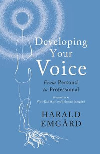 Developing Your Voice : From Personal to Professional - Harald Emgard