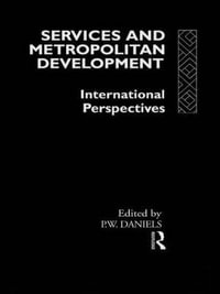 Services and Metropolitan Development : International Perspectives - Peter W. Daniels