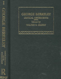 George Berkeley : Critical Assessments - Walter E. Creery