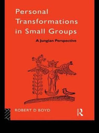 Personal Transformations in Small Groups : A Jungian Perspective - Robert D. Boyd