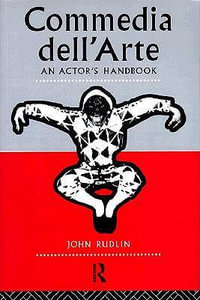 Commedia Dell'Arte : An Actor's Handbook - John  Rudlin