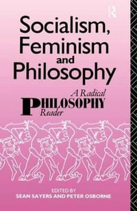 Socialism, Feminism and Philosophy : A Radical Philosophy Reader - Peter Osborne