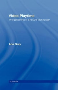 Video Playtime : The Gendering of a Leisure Technology - Ann Gray