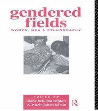 Gendered Fields : Women, Men and Ethnography - Diane Bell