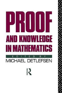 Proof and Knowledge in Mathematics - Michael Detlefsen
