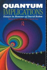 Quantum Implications : Essays in Honour of David Bohm - Basil Hiley