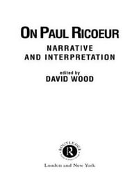 On Paul Ricoeur : Narrative and Interpretation - David Wood