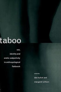 Taboo : Sex, Identity and Erotic Subjectivity in Anthropological Fieldwork - Don Kulick