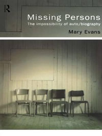 Missing Persons : The Impossibility of Auto/Biography - Mary Evans
