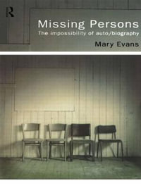Missing Persons : The Impossibility of Auto/Biography - Mary Evans