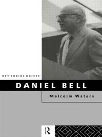 Daniel Bell : Key Sociologists - Malcolm Waters