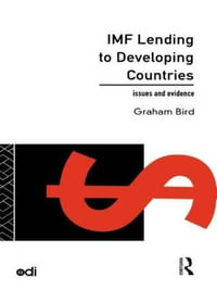 IMF Lending to Developing Countries : Issues and Evidence - Graham Bird