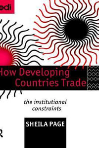 How Developing Countries Trade : The Institutional Constraints - Sheila Page