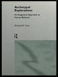 Archetypal Explorations : Towards an Archetypal Sociology - Richard M. Gray