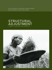 Structural Adjustment : Theory, Practice and Impacts - Ed Brown