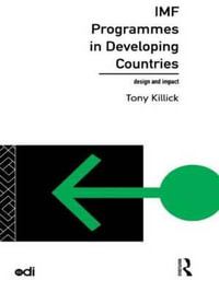 IMF Programmes in Developing Countries : Design and Impact - Tony Killick