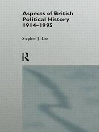 Aspects of British Political History 1914-1995 : Aspects of History - Stephen J. Lee