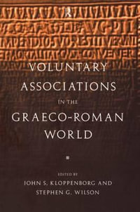 Voluntary Associations in the Graeco-Roman World - John S. Kloppenborg