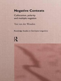 Negative Contexts : Collocation, Polarity and Multiple Negation - Ton van der Wouden