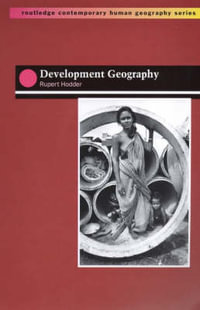 Development Geography : Routledge Contemporary Human Geography - Rupert Hodder