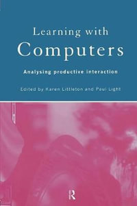Learning with Computers : Analysing Productive Interactions - Paul Light