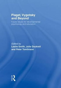 Piaget, Vygotsky & Beyond : Future issues for developmental psychology and education - Leslie Smith