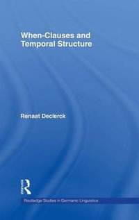 When-Clauses and Temporal Structure : Routledge Studies in Germanic Linguistics - Renaat H. C. Declerck