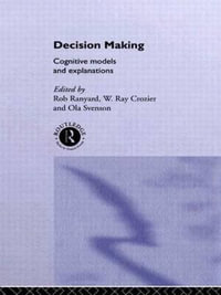 Decision Making : Cognitive Models and Explanations - Ola Svenson