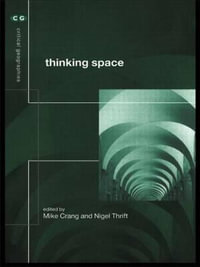 Thinking Space : Critical Geographies - Mike Crang