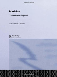 Hadrian : The Restless Emperor - Anthony R Birley
