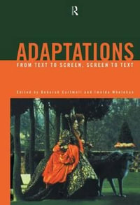 Adaptations : From Text to Screen, Screen to Text - Deborah Cartmell