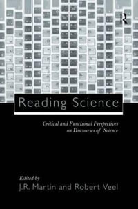 Reading Science : Critical and Functional Perspectives on Discourses of Science - J.R. Martin