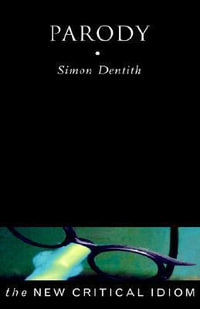 Parody : The New Critical Idiom - Professor Simon Dentith