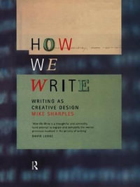 How We Write : Writing as Creative Design - Mike Sharples