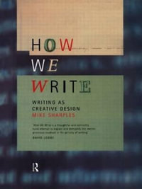 How We Write : Writing as Creative Design - Mike Sharples