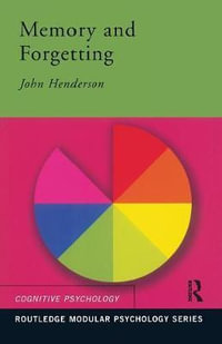 Memory and Forgetting : Routledge Modular Psychology - John Henderson