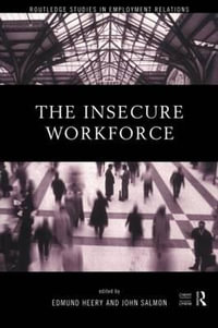 The Insecure Workforce : Routledge Studies in Employment Relations - Edmund Heery
