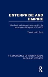 Enterprise & Empire V3 : The Rise of International Business - Theodore K. Rabb
