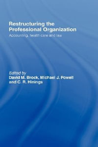 Restructuring the Professional Organization : Accounting, Health Care and Law - David Brock