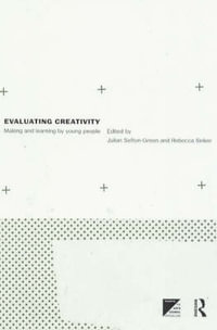 Evaluating Creativity : Making and Learning by Young People - Julian  Sefton-Green