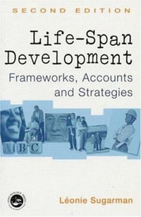 Life-span Development : Frameworks, Accounts and Strategies - Leonie Sugarman