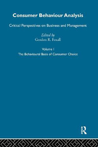 Consumer Behaviour Analysis : Critical Perspectives on Business and Management - Gordon R. Foxall