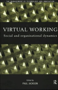 Virtual Working : Social and Organisational Dynamics - Paul Jackson