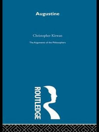 Augustine-Arg Philosophers : Arguments of the Philosophers - Christopher Kirwan