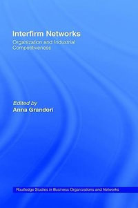Interfirm Networks : Organization and Industrial Competitiveness - Anna Grandori