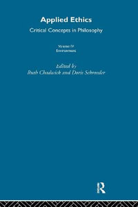 Applied Ethics : Critical Concepts in Philosophy - Ruth F. Chadwick