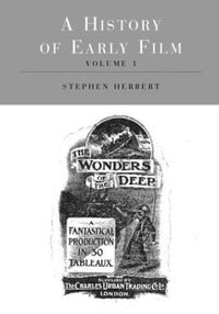 A History of Early Film - Stephen Herbert