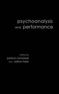 Psychoanalysis and Performance - Patrick Campbell