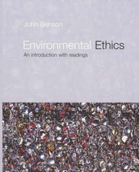Environmental Ethics : An Introduction with Readings - John Benson