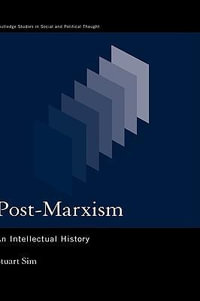 Post-Marxism : An Intellectual History - Stuart Sim